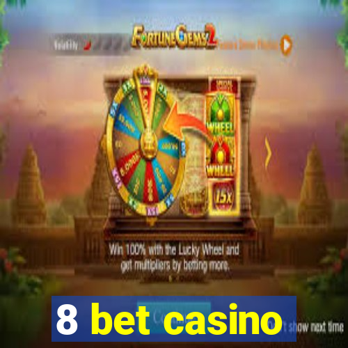 8 bet casino